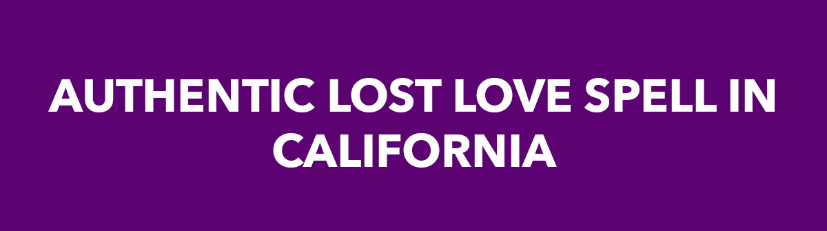 Authentic Lost Love Spells In California 2 3